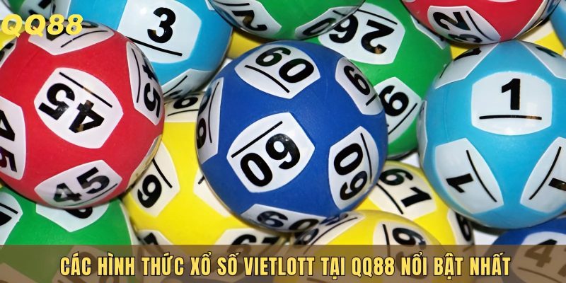 5 hình thức xổ số Vietlott tại QQ88 mà bạn cần biết