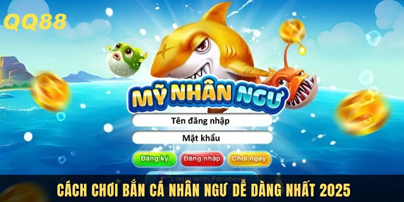 Các bước tham gia bắn cá nhân ngư