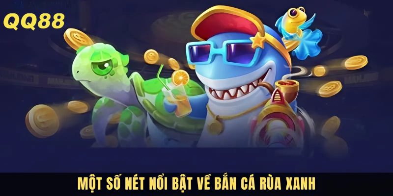 Giới thiệu bắn cá rùa xanh
